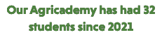 Our Agricademy has had 32 students since 2021